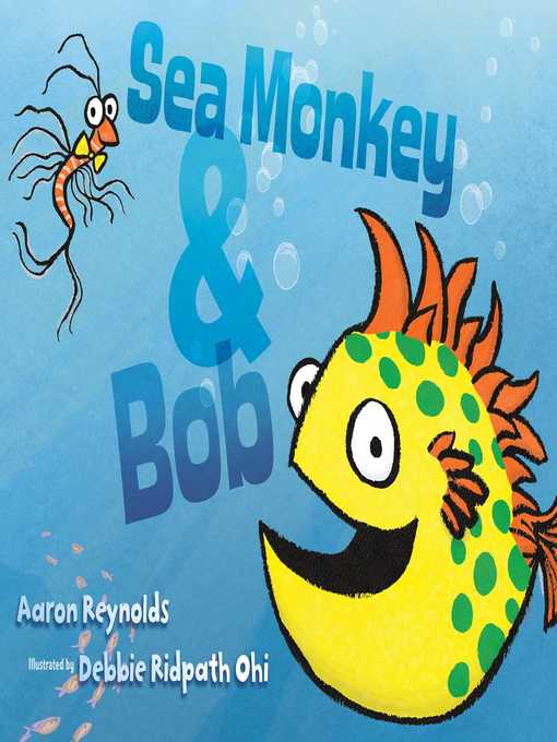 Title details for Sea Monkey & Bob by Aaron Reynolds - Wait list